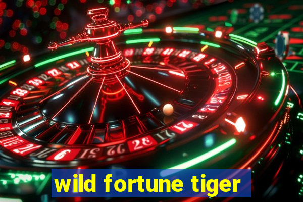 wild fortune tiger